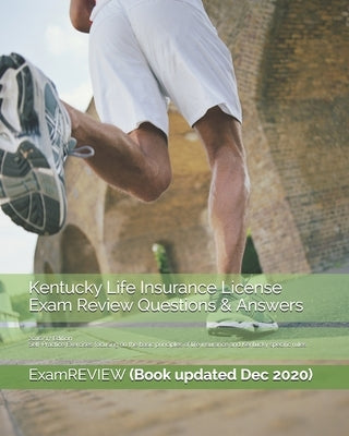 Kentucky Life Insurance License Exam Review Questions & Answers 2016/17 Edition: Self-Practice Exercises focusing on the basic principles of life insu by Examreview