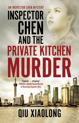 Inspector Chen and the Private Kitchen Murder by Qiu, Xiaolong