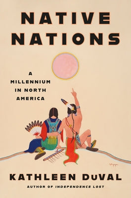 Native Nations: A Millennium in North America by Duval, Kathleen