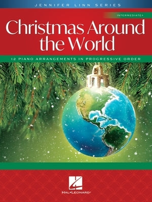 Christmas Around the World: 12 Intermediate Piano Solo Arrangements in Progressive Order Jennifer Linn Series by Linn, Jennifer