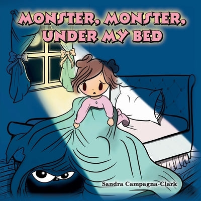 Monster, Monster, Under My Bed by Campagna-Clark, Sandra