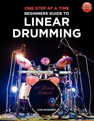 One Step at a Time: Beginners Guide to Linear Drumming by McGorry, Liam