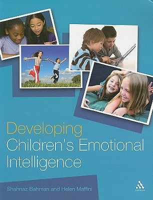 Developing Children's Emotional Intelligence by Bahman, Shahnaz