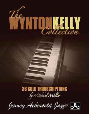 The Wynton Kelly Collection: 25 Solo Transcriptions by Kelly, Wynton