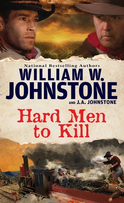 Hard Men to Kill by Johnstone, William W.