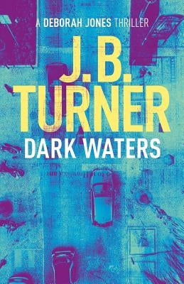 Dark Waters: A Deborah Jones Crime Thriller by Turner, J. B.