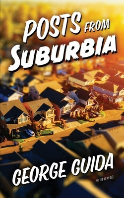 Posts from Suburbia by Guida, George