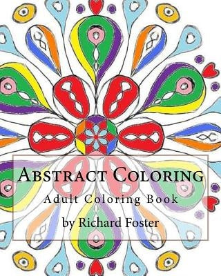 Abstract Coloring: Adult Coloring Book by Foster, Richard