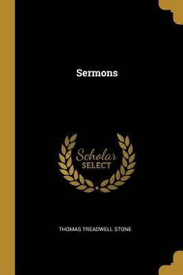 Sermons by Stone, Thomas Treadwell