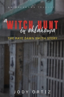 A witch-hunt in Oklahoma: The Raye Dawn Smith story by Ortiz, Jody