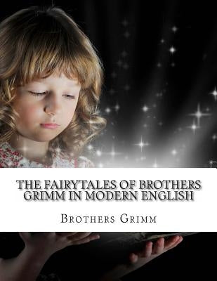 The Fairytales of Brothers Grimm In Modern English by Kidlit-O