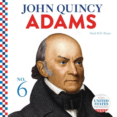 John Quincy Adams by Elston, Heidi M. D.