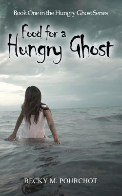 Food for a Hungry Ghost by Pourchot, Becky M.