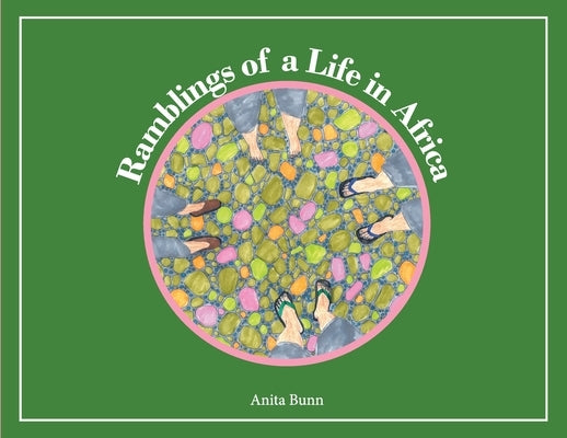 Ramblings of a life in Africa by Bunn, Anita