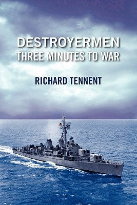 Destroyermen: Three Minutes To War by Tennent, Richard