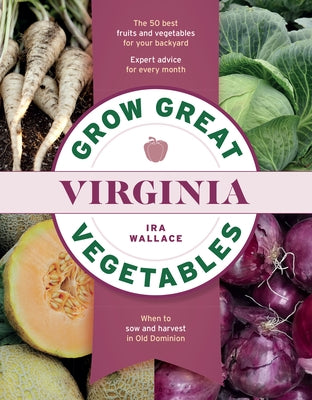 Grow Great Vegetables in Virginia by Wallace, Ira