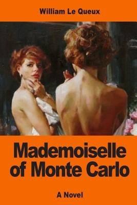 Mademoiselle of Monte Carlo by Le Queux, William