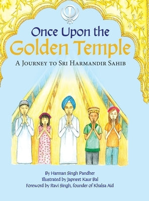 Once Upon the Golden Temple: A Journey to Sri Harmandir Sahib by Pandher, Harman Singh