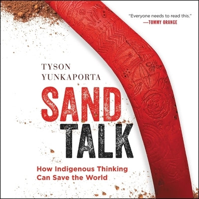 Sand Talk: How Indigenous Thinking Can Save the World by Yunkaporta, Tyson