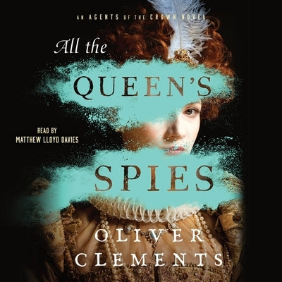 All the Queen's Spies by Clements, Oliver