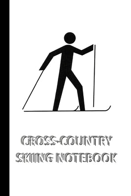 CROSS-COUNTRY SKIING NOTEBOOK [ruled Notebook/Journal/Diary to write in, 60 sheets, Medium Size (A5) 6x9 inches]: SPORT Notebook for fast/simple savin by Viola, Iris a.