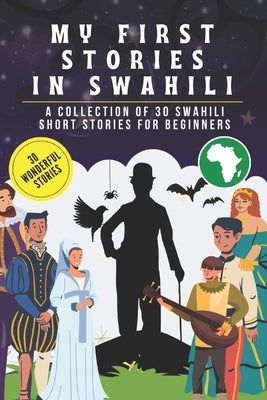 My first stories in Swahili: A collection of 30 Swahili short stories for beginners, learn Swahili Language with short stories Book for Kids and Ad by Abdo_editions