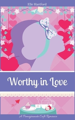 Worthy in Love by Hartford, Elle