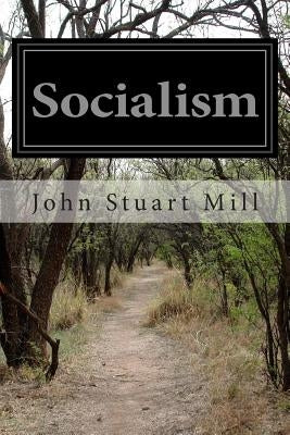 Socialism by Mill, John Stuart