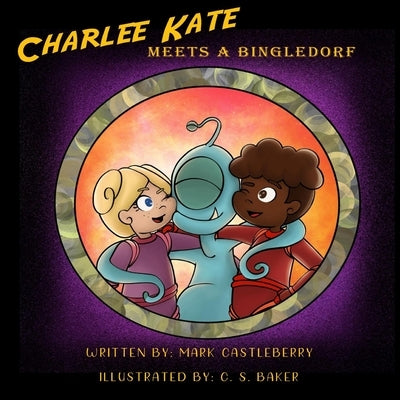 Charlee Kate Meets A Bingledorf by Castleberry, Mark