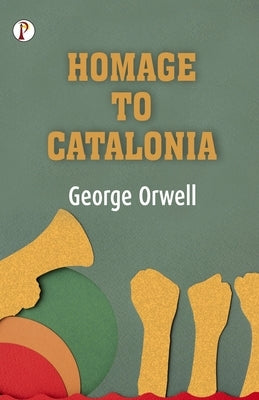 Homage to Catalonia by Orwell, George