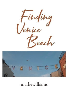 Finding Venice Beach by Markewilliams