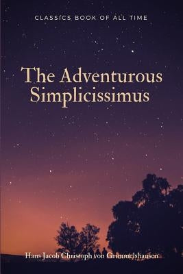 The Adventurous Simplicissimus by Grimmelshausen, Hans Jacob Christoph Von