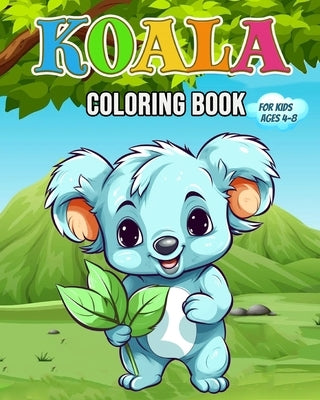 Koala Coloring Book: Cute Koala Bear Coloring Book for Kids Ages 4-8 by Bb, Hannah Sch?ning