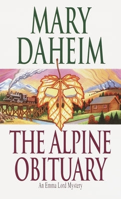 The Alpine Obituary: An Emma Lord Mystery by Daheim, Mary