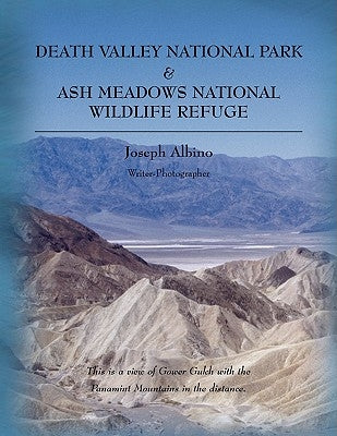 Death Valley National Park & Ash Meadows National Wildlife Refuge by Albino, Joseph