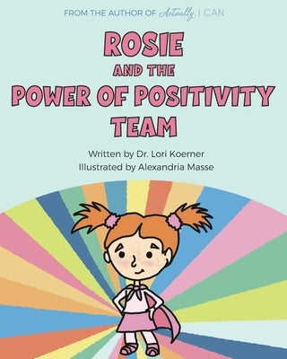 Rosie And The Power Of Positivity Team by Masse, Alexandria