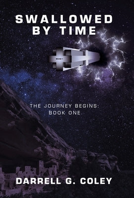 Swallowed by Time: The Journey Begins: Book One by Coley, Darrell G.