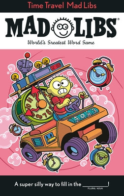 Time Travel Mad Libs: World's Greatest Word Game by Monaco, Jack