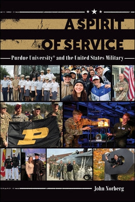 A Spirit of Service: Purdue University and the United States Military by Norberg, John