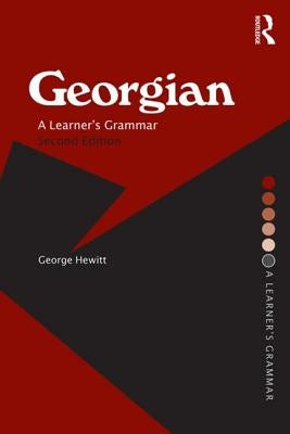 Georgian: A Learner's Grammar by Hewitt, George