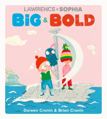 Lawrence & Sophia: Big & Bold by Cronin, Doreen