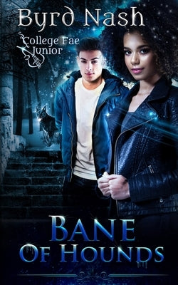 Bane of Hounds: A College Fae magic series #3 by Nash, Byrd