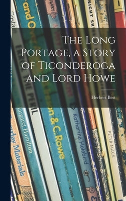 The Long Portage, a Story of Ticonderoga and Lord Howe by Best, Herbert 1894-