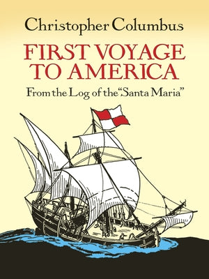 First Voyage to America: From the Log of the Santa Maria by Columbus, Christopher