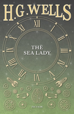 The Sea Lady by Wells, H. G.