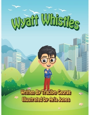 Wyatt Whistles by George, Tracilyn