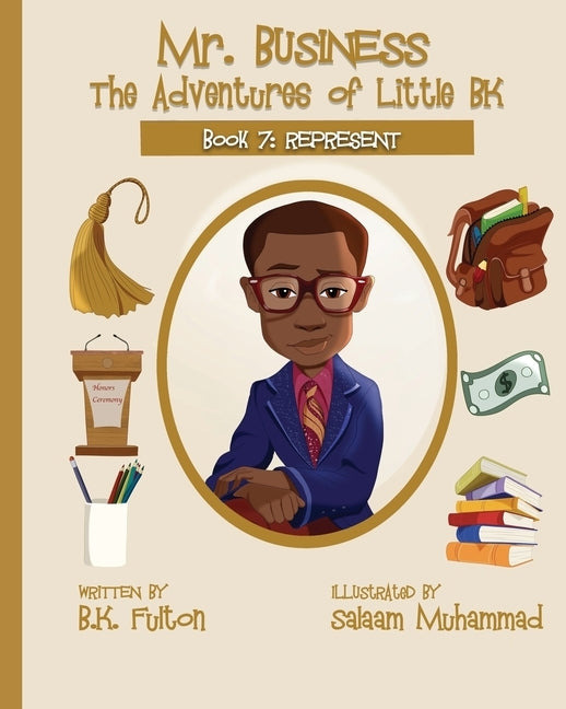 Mr. Business: The Adventures of Little BK: Book 7: Represent by Muhammad, Salaam