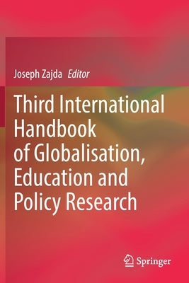 Third International Handbook of Globalisation, Education and Policy Research by Zajda, Joseph