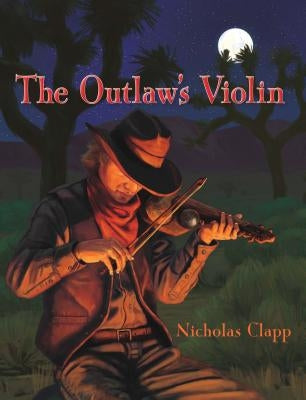 The Outlaw's Violin by Clapp, Nicholas