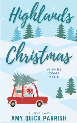 Highlands Christmas: Wishes Come True by Quick Parrish, Amy